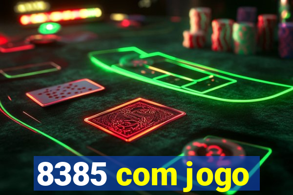 8385 com jogo